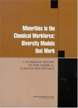 Paperback Minorities in the Chemical Workforce: Diversity Models That Work: A Workshop Report to the Chemical Sciences Roundtable Book