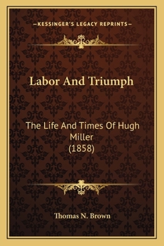Paperback Labor And Triumph: The Life And Times Of Hugh Miller (1858) Book