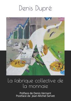 La fabrique collective de la monnaie (French Edition)