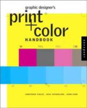 Paperback Graphic Designer's Print + Color Handbook: All You Need to Know about Color and Print from Concept to Final Output Book