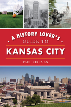 Paperback A History Lover's Guide to Kansas City Book