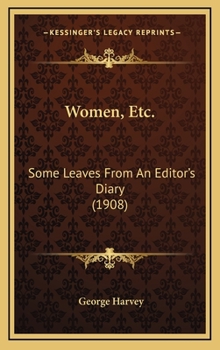 Hardcover Women, Etc.: Some Leaves from an Editor's Diary (1908) Book