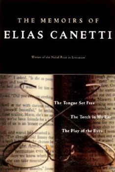 Hardcover The Memoirs of Elias Canetti: The Tongue Set Free, the Torch in My Ear, the Play of the Eyes Book