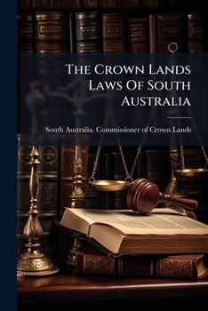 Paperback The Crown Lands Laws Of South Australia Book