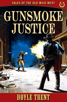 Paperback Gunsmoke Justice: Tales of the Old Wild West - Book 11 Book