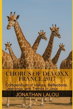 Paperback Chorus of Devoxx France 2017: Compendium of Voices, Reflections, Learnings, and Trends in Java Book