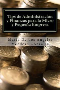 Paperback Tips de Administración y Finanzas para la Micro y Pequeña Empresa [Spanish] Book