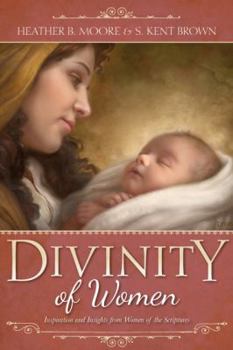 Hardcover Divinity of Women: Inspiration and Insights from Women of the Scriptures Book