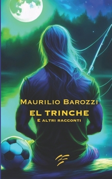 Paperback El Trinche: e altri racconti [Italian] Book