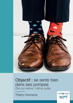 Paperback Objectif: se sentir bien dans ses pompes: Être soi-même, l'ultime quête [French] Book