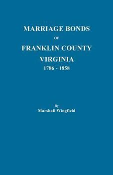 Paperback Marriage Bonds of Franklin County, Virginia, 1786-1858 Book