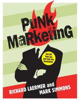 Hardcover Punk Marketing: Get Off Your Ass and Join the Revolution Book