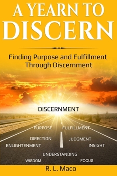 Paperback A Yearn To Discern: Finding Purpose And Fulfillment Through Discernment Book