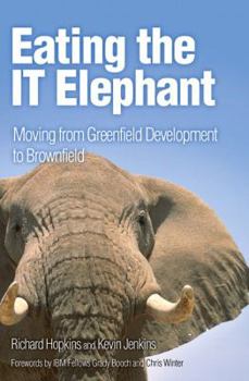 Paperback Eating the IT Elephant: Moving from Greenfield Development to Brownfield Book