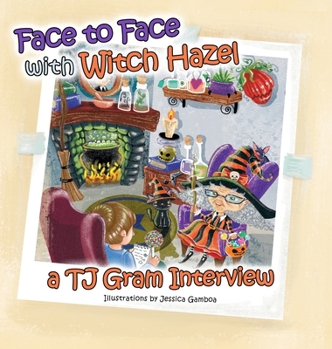 Hardcover Face to Face with Witch Hazel: A T.J. Gram Interview Book