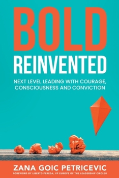 Paperback Bold Reinvented: Next level leading with Courage, Consciousness and Conviction Book