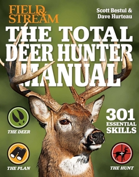 Paperback The Total Deer Hunter Manual: 301 Hunting Skills You Need: 2020 Paperback Field & Stream Magazine Rifle, Bow & Shotgun Hunting Whitetail365.com Endors Book