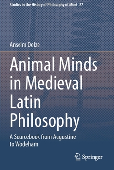 Paperback Animal Minds in Medieval Latin Philosophy: A Sourcebook from Augustine to Wodeham Book
