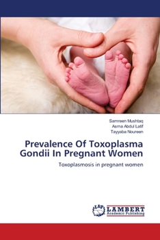 Paperback Prevalence Of Toxoplasma Gondii In Pregnant Women Book