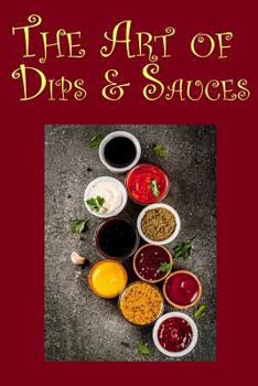 Paperback The Art of Dips & Sauces Book