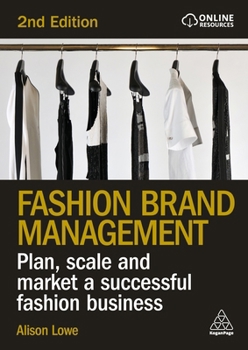 Fashion Brand Management: Plan, Scale and Market a Successful Fashion Business