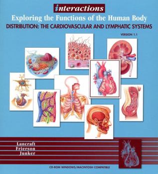 CD-ROM Interactions: Exploring the Functions of the Human Body, Distribution: The Cardiovascular and Lymphatic Systems Book