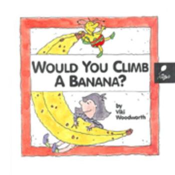 Library Binding Would You Climb a Banana?: Learn about Exercise Book