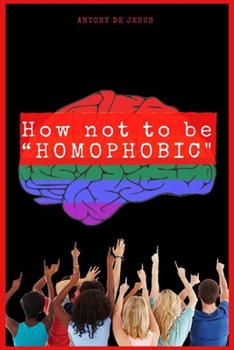 Paperback How not bet HOMOPHOBIC: Tips para erradicar la homofobia, Cómo superar la homofobia Book