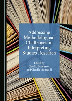 Hardcover Addressing Methodological Challenges in Interpreting Studies Research Book