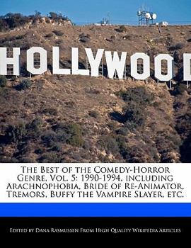 The Best of the Comedy-Horror Genre : 1990-1994, including Arachnophobia, Bride of Re-Animator, Tremors, Buffy the Vampire Slayer, Etc