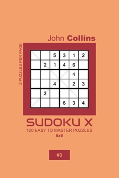 Paperback Sudoku X - 120 Easy To Master Puzzles 6x6 - 3 Book