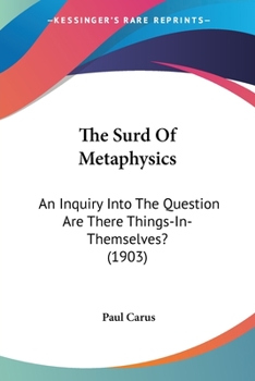 Paperback The Surd Of Metaphysics: An Inquiry Into The Question Are There Things-In-Themselves? (1903) Book