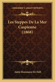 Paperback Les Steppes De La Mer Caspienne (1868) [French] Book