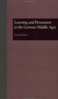 Hardcover Learning and Persuasion in the German Middle Ages: The Call to Judgment Book