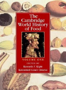 The Cambridge World History of Food, Volume 1 - Book #1 of the Cambridge World History of Food