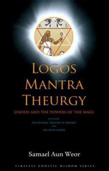 Paperback Logos, Mantra, Theurgy: Gnosis and the Powers of the Magi; Including the Esoteric Treatise of Theurgy and the Seven Words Book