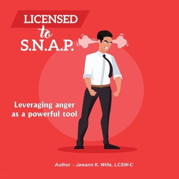 Paperback Licensed to S.N.A.P.: Leveraging Anger as a Powerful Tool Book