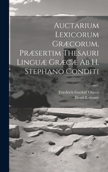 Hardcover Auctarium Lexicorum Græcorum, Præsertim Thesauri Linguæ Græcæ Ab H. Stephano Conditi Book