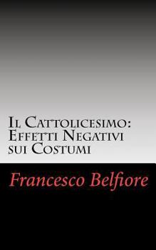 Paperback Il Cattolicesimo: Effetti Negativi sui Costumi [Italian] Book