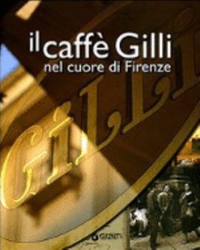 Hardcover Il caffè Gilli nel cuore di Firenze. [Italian] Book