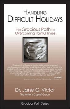 Paperback Handling Difficult Holidays: The Gracious Path to Overcoming Painful Times Book