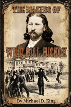 Paperback The Making of Wild Bill Hickok Book