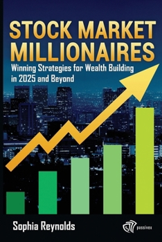 Paperback Stock Market Millionaires: Winning Strategies for Wealth Building in 2025 Book