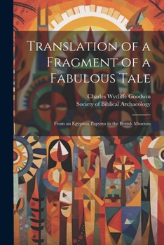Translation of a Fragment of a Fabulous Tale: From an Egyptian Papyrus in the British Museum