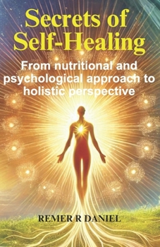 Paperback Secrets of Self-Healing: From nutritional and psychological approach to holistic perspective Book
