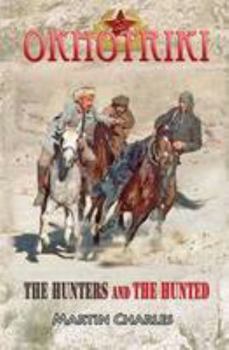 Okhotriki: The Hunters And The Hunted