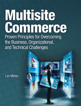 Paperback Multisite Commerce: Proven Principles for Overcoming the Business, Organizational, and Technical Challenges Book