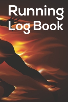 Running Log Book: Your Running Diary, Improve Your Running Skill with this Log Book. Day by Day  Running Planner