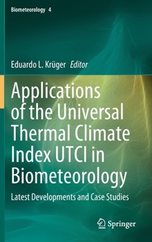 Hardcover Applications of the Universal Thermal Climate Index Utci in Biometeorology: Latest Developments and Case Studies Book