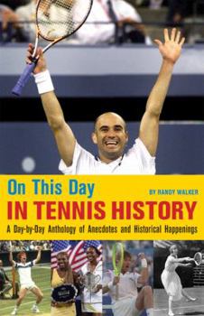 Paperback On This Day in Tennis History: A Day-By-Day Anthology of Anecdotes and Historical Happenings Book